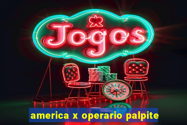 america x operario palpite