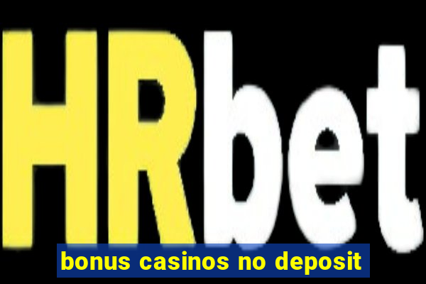 bonus casinos no deposit