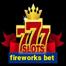 fireworks bet