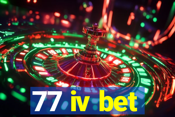 77 iv bet