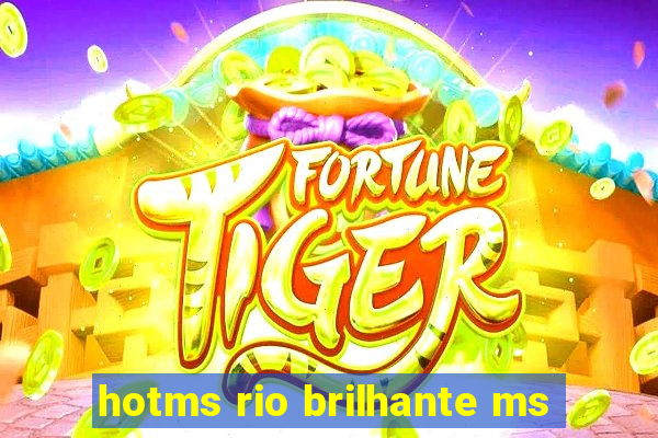 hotms rio brilhante ms