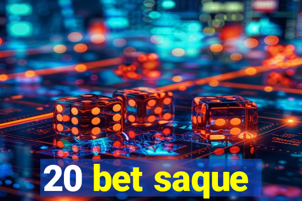 20 bet saque