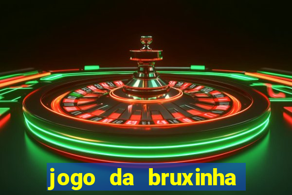 jogo da bruxinha ganhar dinheiro