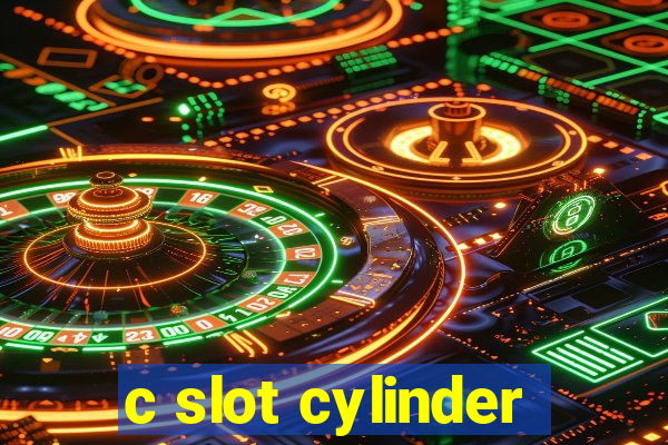 c slot cylinder