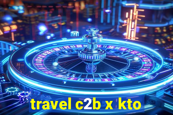 travel c2b x kto