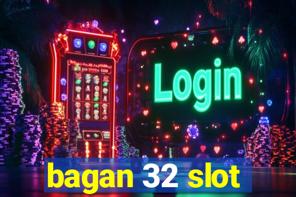 bagan 32 slot