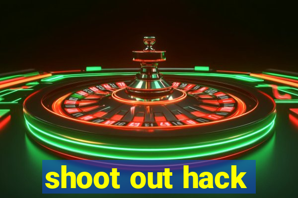 shoot out hack