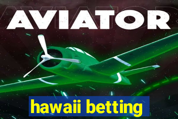 hawaii betting