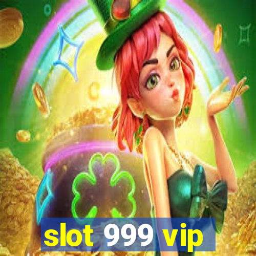 slot 999 vip