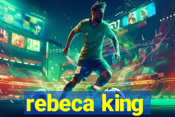 rebeca king