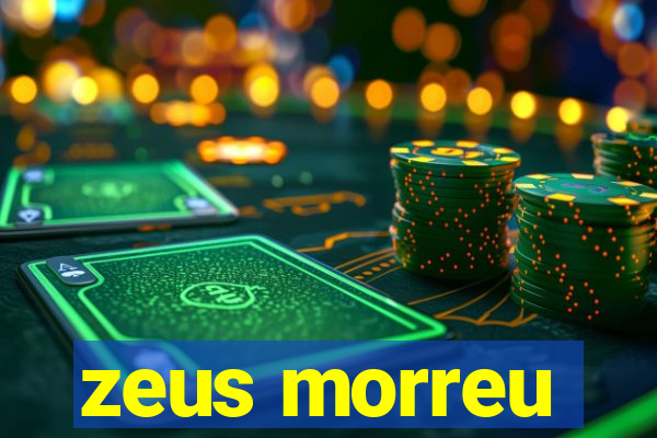 zeus morreu