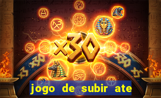 jogo de subir ate o ceu