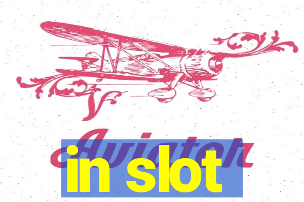 in slot