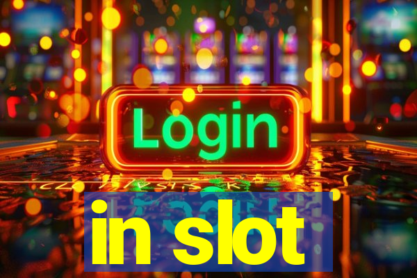 in slot