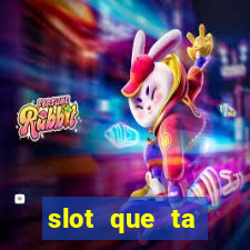 slot que ta pagando agora