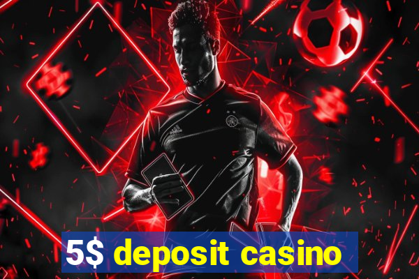 5$ deposit casino