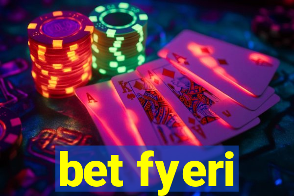 bet fyeri