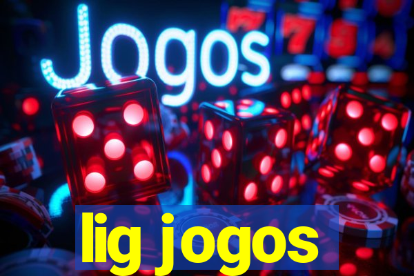 lig jogos