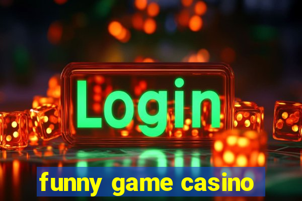 funny game casino