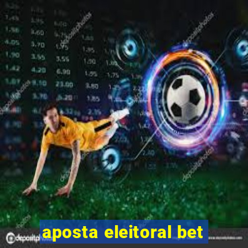 aposta eleitoral bet