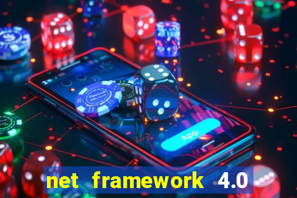 net framework 4.0 v 30319 windows 7 64 bit