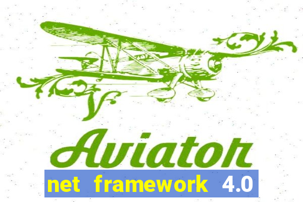 net framework 4.0 v 30319 windows 7 64 bit