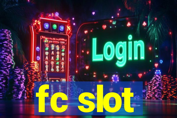 fc slot