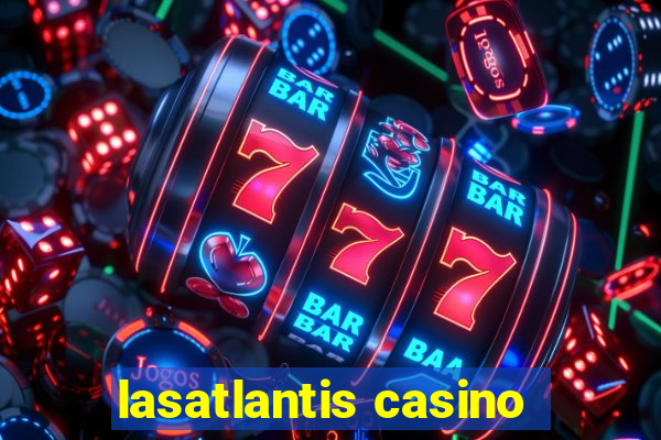 lasatlantis casino