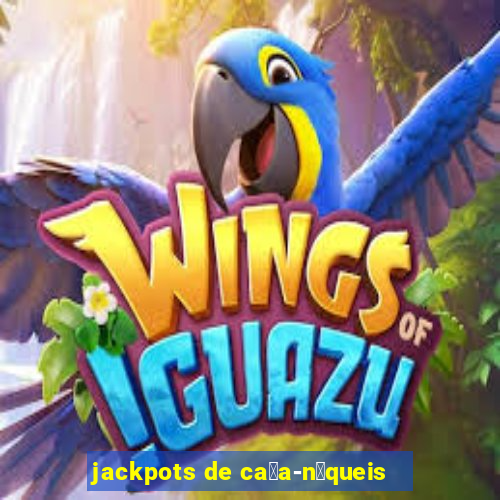 jackpots de ca莽a-n铆queis