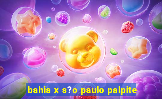 bahia x s?o paulo palpite