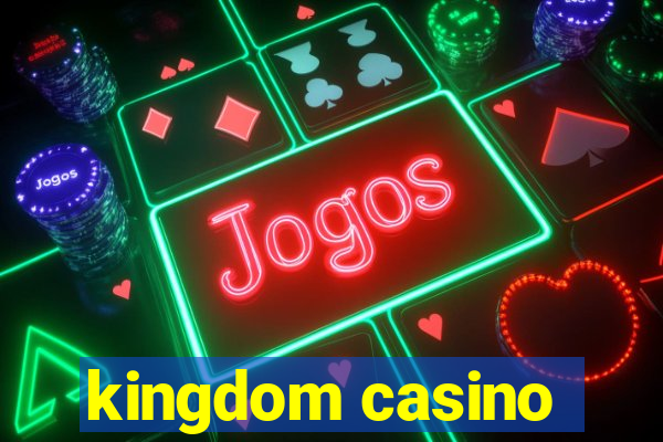 kingdom casino