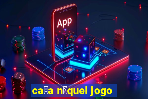 ca莽a n铆quel jogo