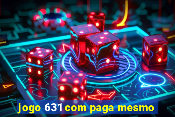 jogo 631 com paga mesmo