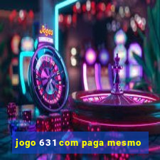 jogo 631 com paga mesmo