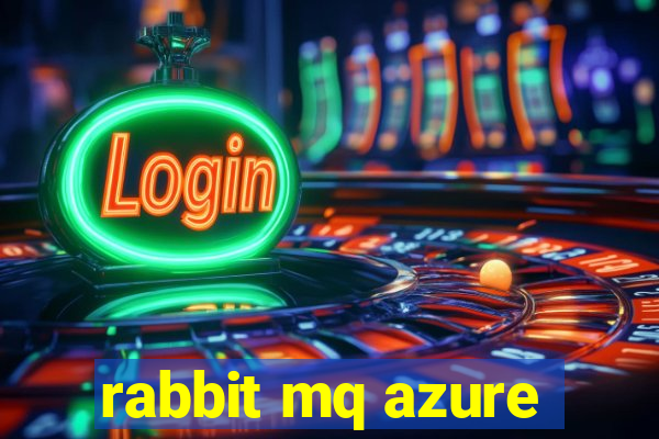 rabbit mq azure