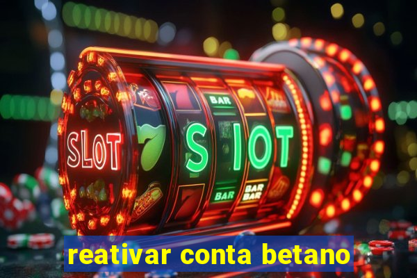 reativar conta betano