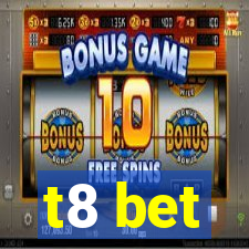 t8 bet