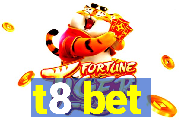 t8 bet