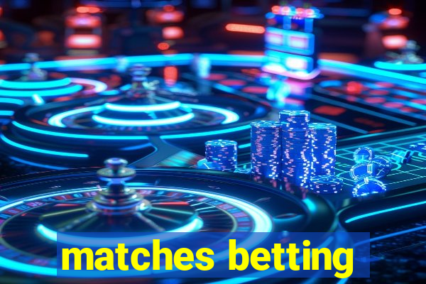 matches betting