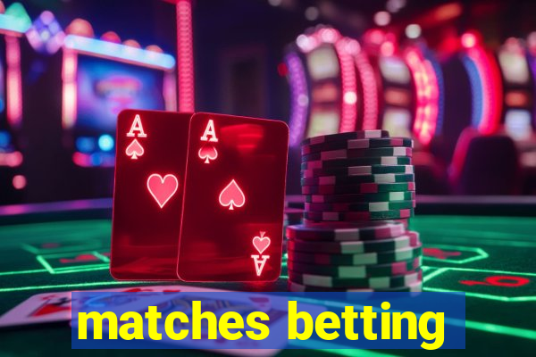 matches betting