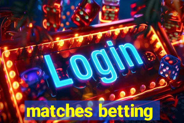 matches betting