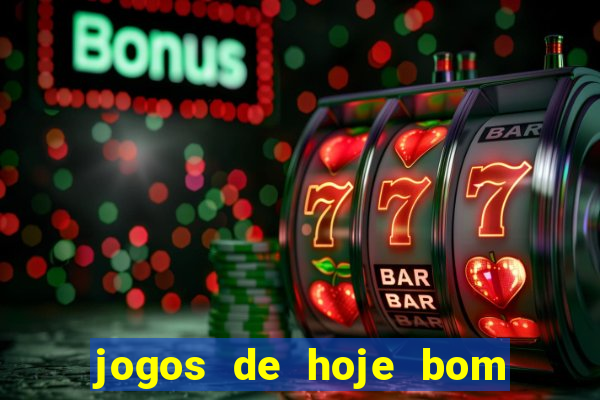 jogos de hoje bom para apostar