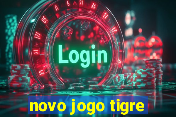 novo jogo tigre