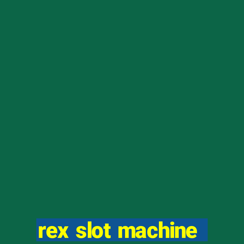 rex slot machine