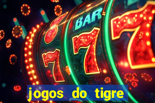 jogos do tigre para ganhar dinheiro