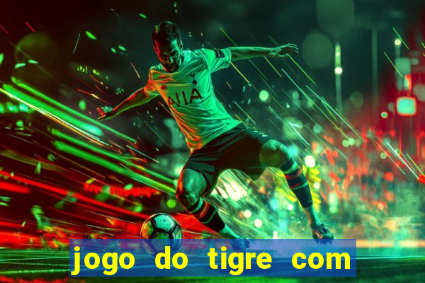 jogo do tigre com dinheiro demo