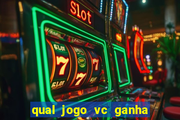 qual jogo vc ganha dinheiro de verdade