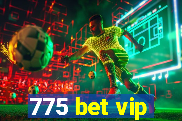 775 bet vip