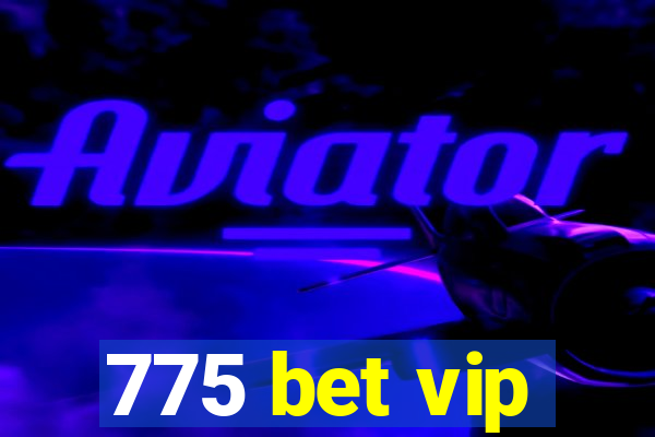 775 bet vip