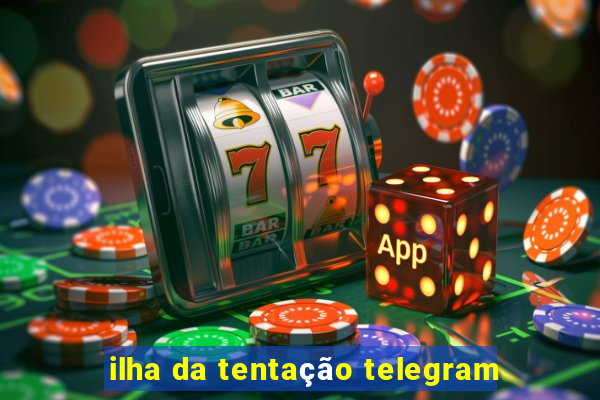 ilha da tentação telegram